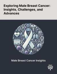 Exploring Male Breast Cancer : Insights, Challenges, and Advances