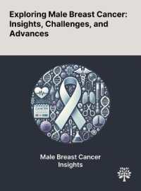Exploring Male Breast Cancer : Insights, Challenges, and Advances