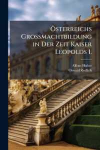 Ã-sterreichs Grossmachtbildung in Der Zeit Kaiser Leopolds I.