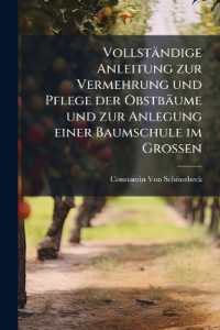 Vollständige Anleitung zur Vermehrung und Pflege der Obstbäume und zur Anlegung einer Baumschule im Grossen