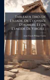 Tableaux TirÃ(c)s De L'iliade, De L'odyssÃ(c)e D'homere Et De L'eneide De Virgile;
