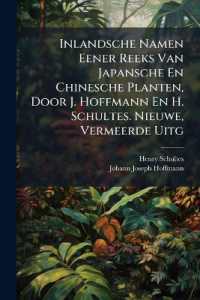 Inlandsche Namen Eener Reeks Van Japansche En Chinesche Planten, Door J. Hoffmann En H. Schultes. Nieuwe, Vermeerde Uitg