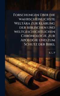 Forschungen Ã1/4ber die wahrscheinlichste Weltära zur Klärung der biblischen und weltgeschichtlichen Chronologie, zur Apologie und zum Schutz der Bibel