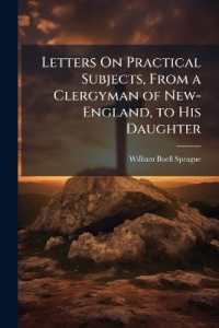 Letters on Practical Subjects, from a Clergyman of New-England, to His Daughter