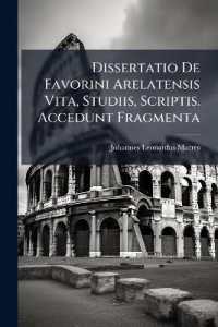 Dissertatio De Favorini Arelatensis Vita, Studiis, Scriptis. Accedunt Fragmenta