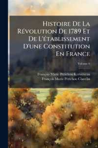 Histoire De La RÃ(c)volution De 1789 Et De L'Ã(c)tablissement D'une Constitution En France