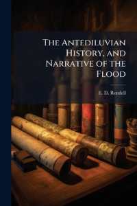 The Antediluvian History, and Narrative of the Flood