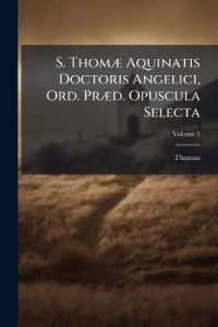 S. ThomÃ] Aquinatis Doctoris Angelici, Ord. PrÃ]d. Opuscula Selecta
