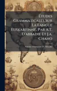 Ã‰tudes Grammaticales Sur La Langue Euskarienne, Par A.T. D'abbadie Et J.a. Chaho