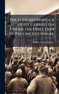 The Longshoremen. a Study Carried on under the Direction of Pauline Goldmark