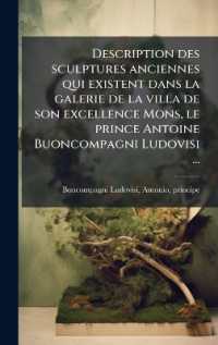 Description des sculptures anciennes qui existent dans la galerie de la villa de son excellence Mons, le prince Antoine Buoncompagni Ludovisi ...