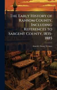 The Early History of Ransom County， Including References to Sargent County， 1835-1885