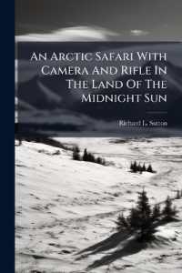 An Arctic Safari with Camera and Rifle in the Land of the Midnight Sun