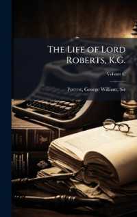 The Life of Lord Roberts, K.G.