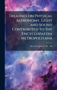 Treatises on Physical Astronomy, Light and Sound Contributed to the Encyclopaedia Metropolitana