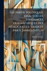 Les partis politiques; essai sur les tendances oligarchiques des dÃ(c)mocraties; traduit par S. JankÃ(c)lÃ(c)vitch