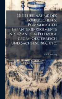 Die Theilnahme des Königlichen 5. Pommerschen Infanterie-Regiments Nr. 42 an dem Feldzuge gegen Oesterreich und Sachsen， 1866， etc.