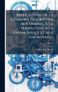 Applications De La GÃ(c)omtrie Descriptive Aux Ombres， Ã€ La Perspective， Ã€ La Gnomonique Et Aux Engrenages