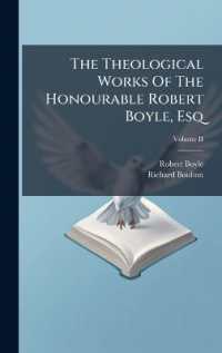 The Theological Works of the Honourable Robert Boyle， Esq