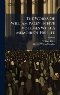 The Works of William Paley in Five Volumes with a Memoir of His Life