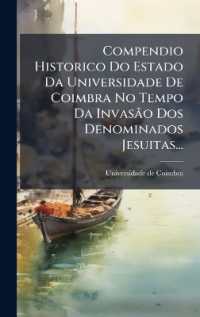 Compendio Historico Do Estado Da Universidade De Coimbra No Tempo Da InvasÃ£o Dos Denominados Jesuitas...