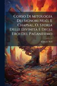 Corso Di Mitologia Dei Signori Noël E Chapsal, O, Storia Delle DivinitÃ E Degli Eroi Del Paganesimo