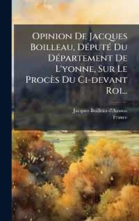 Opinion De Jacques Boilleau， DÃ(c)putÃ(c) Du DÃ(c)partement De L'yonne， Sur Le Procès Du Ci-devant Roi...