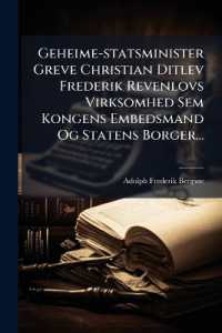 Geheime-statsminister Greve Christian Ditlev Frederik Revenlovs Virksomhed Sem Kongens Embedsmand Og Statens Borger...