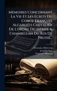 MÃ(c)moires Concernant La Vie Et Les Ã‰crits Du Comte François Algarotti Chevalier De L'ordre Du MÃ(c)rite & Chambellan Du Roi De Prusse...
