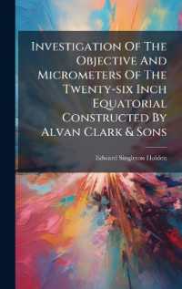 Investigation of the Objective and Micrometers of the Twenty-six Inch Equatorial Constructed by Alvan Clark & Sons