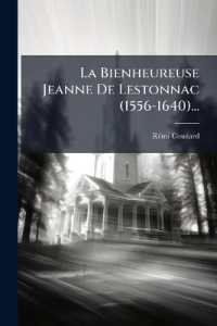 La Bienheureuse Jeanne De Lestonnac (1556-1640)...