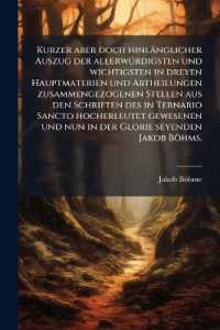 Kurzer aber doch hinlänglicher Auszug der allerwÃ1/4rdigsten und wichtigsten in dreyen Hauptmaterien und Abtheilungen zusammengezogenen Stellen aus den Schriften des in Ternario Sancto hocherleutet gewesenen und nun in der Glorie seyenden J