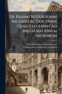 De Erasmi Roterodami Ingenio Ac Doctrina Quid Valuerint Ad Instaurationem Sacrorum