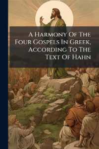 A Harmony of the Four Gospels in Greek， According to the Text of Hahn