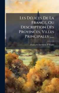 Les DÃ(c)lices De La France, Ou Description Des Provinces, Villes Principales ......