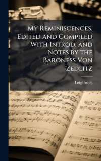 My Reminiscences. Edited and Compiled with Introd. and Notes by the Baroness Von Zedlitz