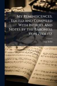 My Reminiscences. Edited and Compiled with Introd. and Notes by the Baroness Von Zedlitz