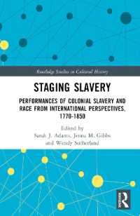 Staging Slavery : Performances of Colonial Slavery and Race from International Perspectives, 1770-1850 (Routledge Studies in Cultural History)