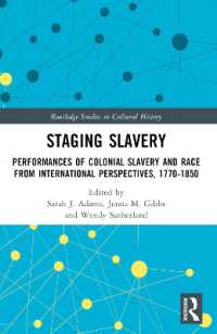 Staging Slavery : Performances of Colonial Slavery and Race from International Perspectives, 1770-1850 (Routledge Studies in Cultural History)