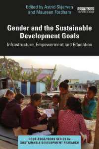ジェンダーとSDGs：インフラ・エンパワーメント・教育<br>Gender and the Sustainable Development Goals : Infrastructure, Empowerment and Education (Routledge/isdrs Series in Sustainable Development Research)
