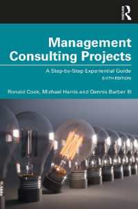 経営コンサルティング案件完遂ガイド（第６版）<br>Management Consulting Projects : A Step-by-Step Experiential Guide （6TH）