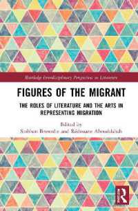 Figures of the Migrant : The Roles of Literature and the Arts in Representing Migration (Routledge Interdisciplinary Perspectives on Literature)