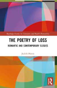 The Poetry of Loss : Romantic and Contemporary Elegies (Routledge Studies in Literature and Health Humanities)