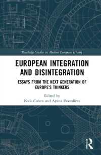 欧州の統合と解体：新世代の思想家たちの論文集<br>European Integration and Disintegration : Essays from the Next Generation of Europe's Thinkers (Routledge Studies in Modern European History)
