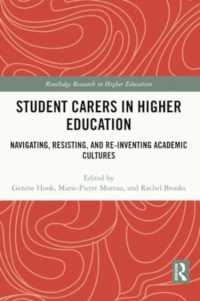 Student Carers in Higher Education : Navigating, Resisting, and Re-inventing Academic Cultures (Routledge Research in Higher Education)