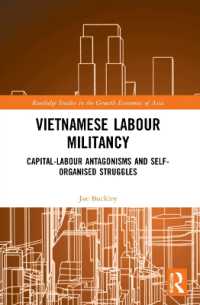 Vietnamese Labour Militancy : Capital-labour antagonisms and self-organised struggles (Routledge Studies in the Growth Economies of Asia)