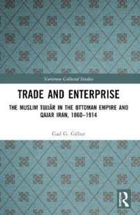Trade and Enterprise : The Muslim Tujjar in the Ottoman Empire and Qajar Iran, 1860-1914 (Variorum Collected Studies)