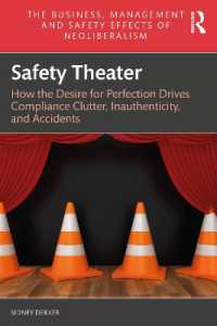 Safety Theater : How the Desire for Perfection Drives Compliance Clutter, Inauthenticity, and Accidents (The Business, Management and Safety Effects of Neoliberalism)