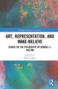 Art, Representation, and Make-Believe : Essays on the Philosophy of Kendall L. Walton (Routledge Research in Aesthetics)