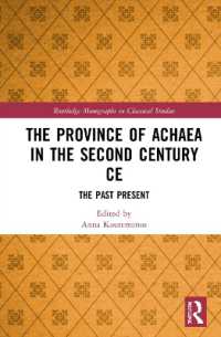 The Province of Achaea in the 2nd Century CE : The Past Present (Routledge Monographs in Classical Studies)